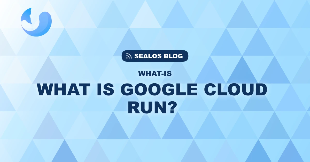 What Is Google Cloud Run? A Complete Guide to Serverless Container Platform